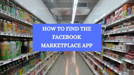 How to Find the Facebook Marketplace App